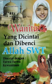 WANITA YANG DICINTAI DAN DIBENCI ALLAH SWT