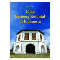 Jejak Benteng Kolonial di Indonesia