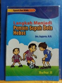 Image of LANGKAH MENJADI PEMAIN SEPAK BOLA HEBAT