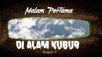 MALAM PERTAMA DI ALAM KUBUR