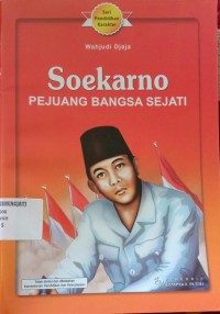 Soekarno : Pejuang Bangsa Sejati